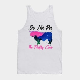 do not pet the fluffy cows Tank Top